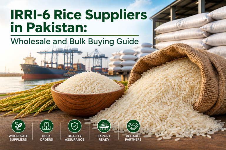 IRRI-6 Rice Suppliers in Pakistan: Wholesale and Bulk Buying Guide